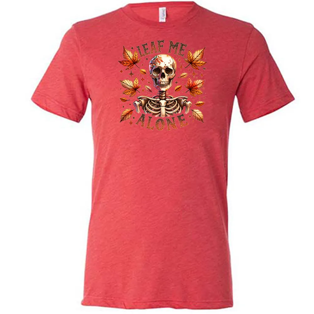 Leaf Me Alone Shirt Unisex