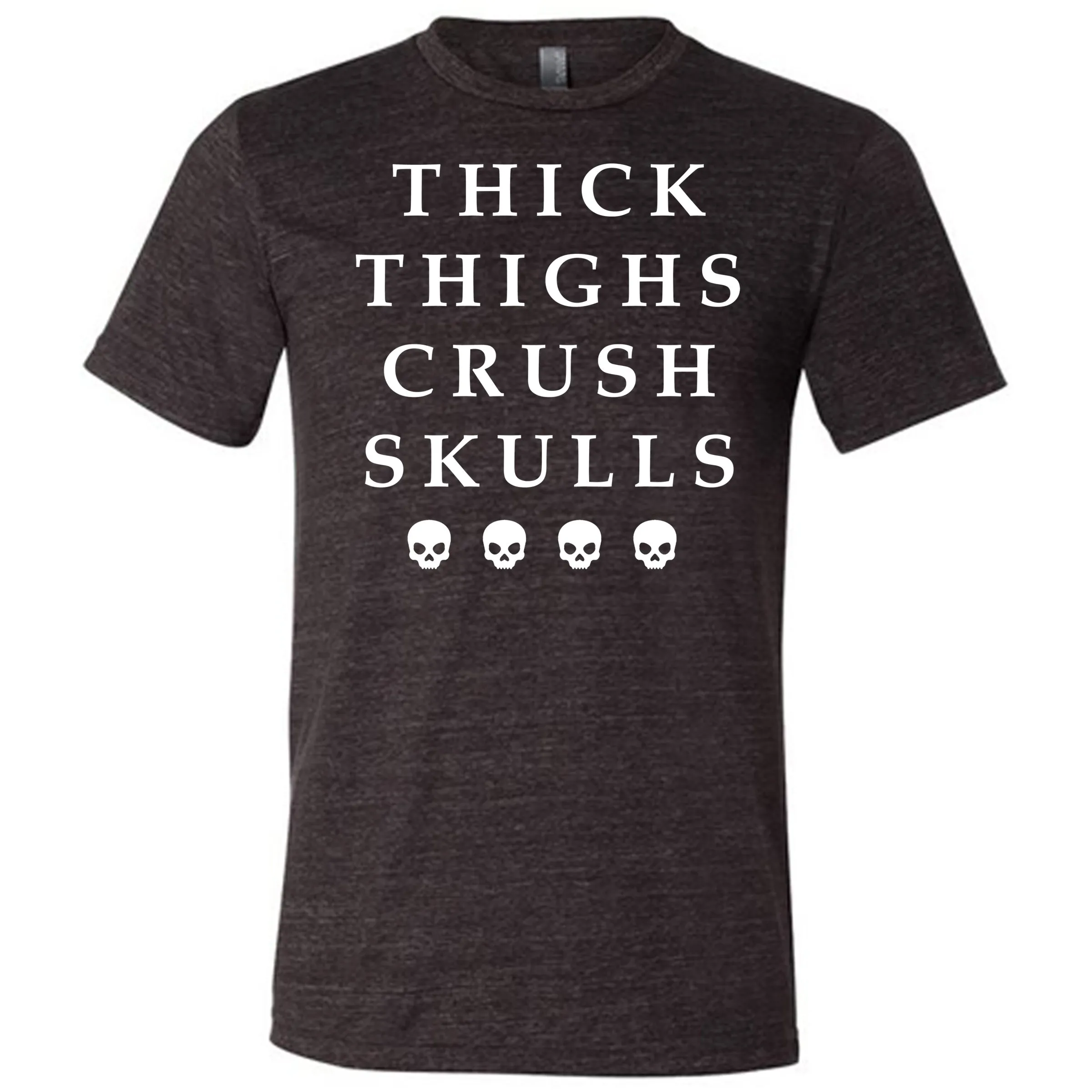 Thick Thighs Crush Skulls Shirt Unisex