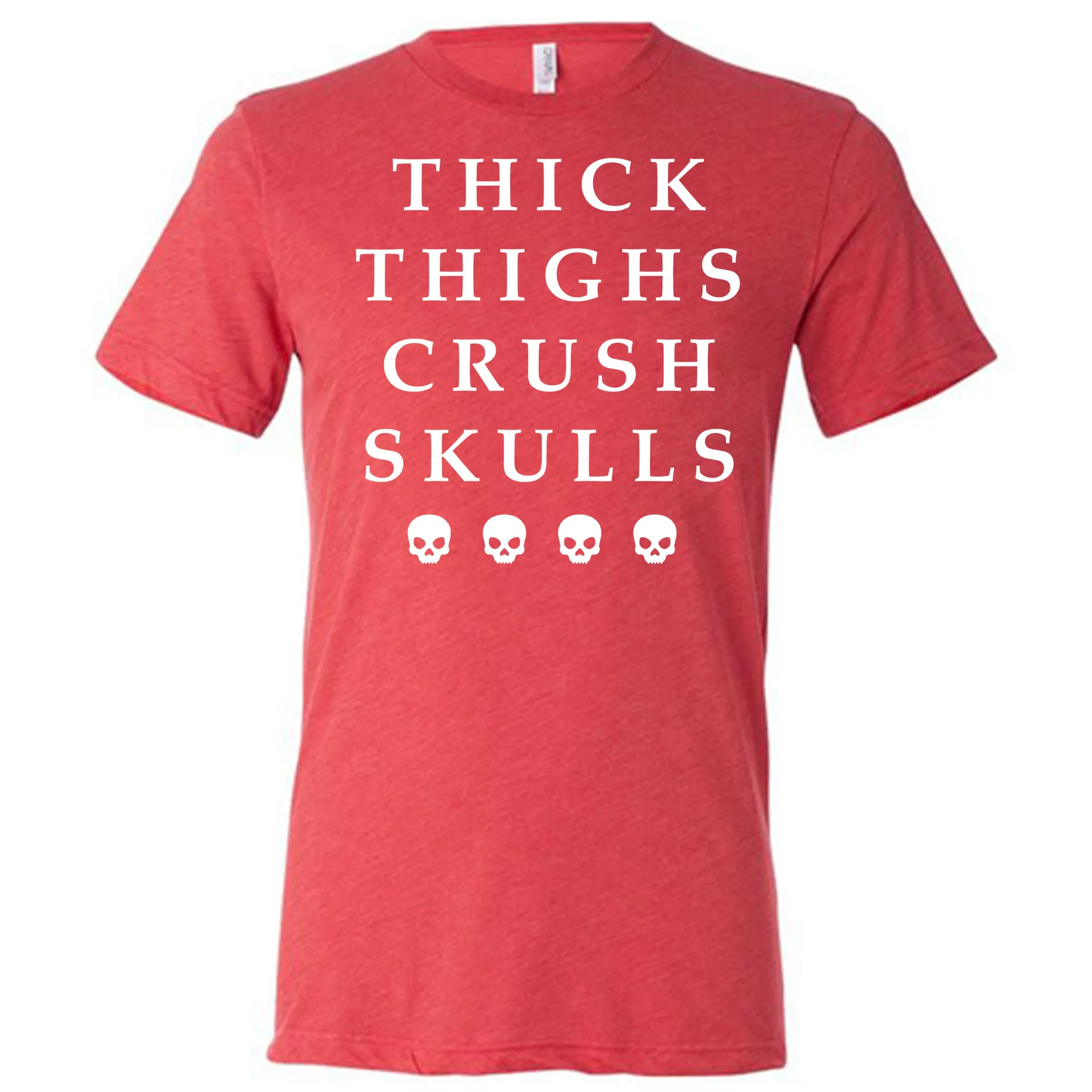Thick Thighs Crush Skulls Shirt Unisex